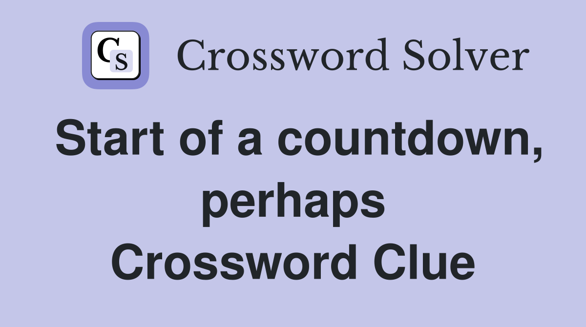 Start of a countdown, perhaps Crossword Clue