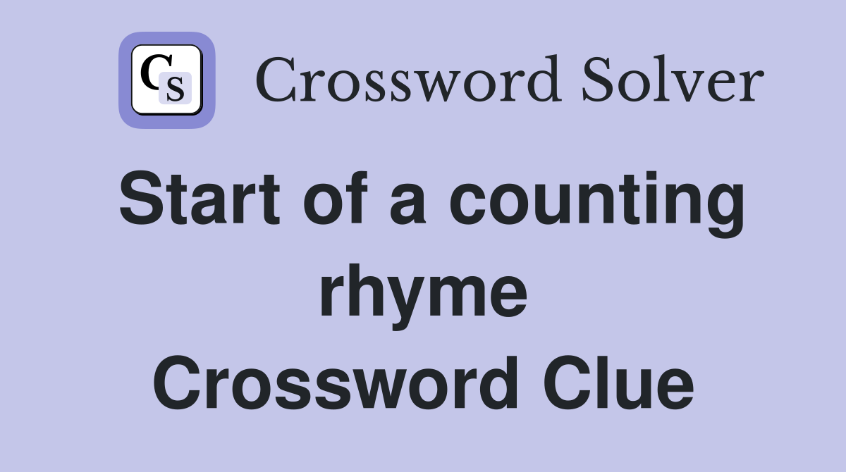 Start of a counting rhyme Crossword Clue