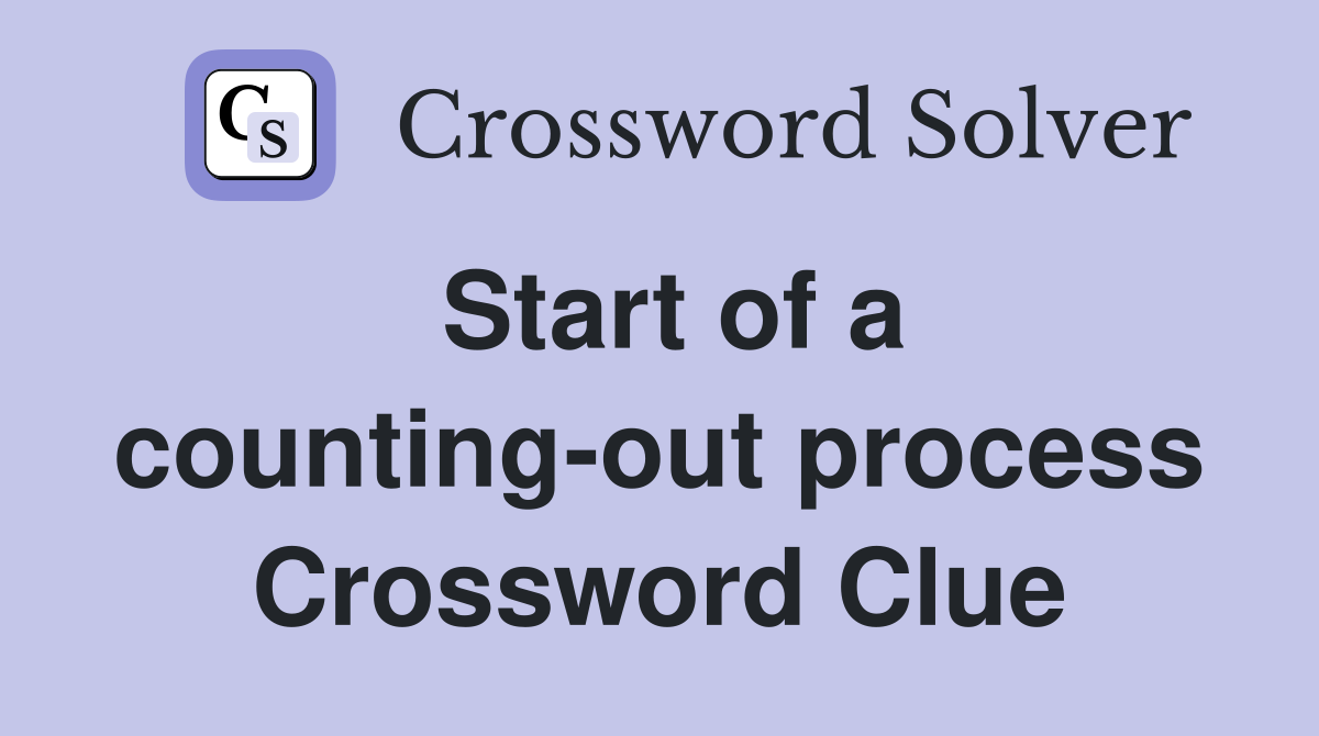 Start of a counting-out process Crossword Clue