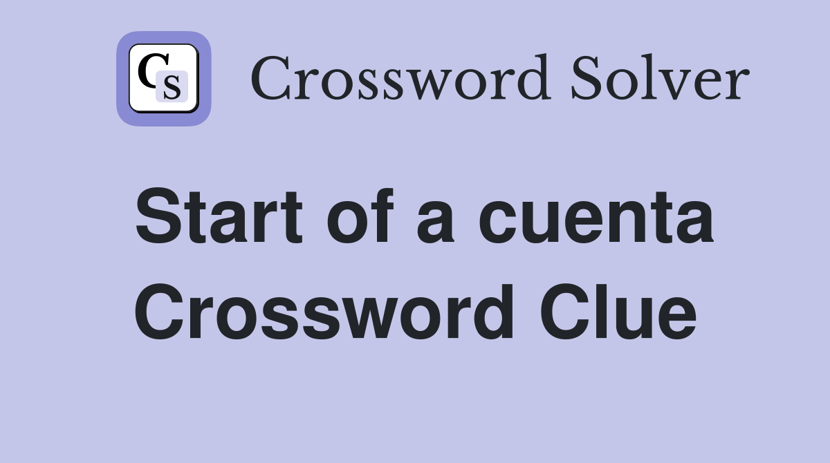 Start of a cuenta Crossword Clue