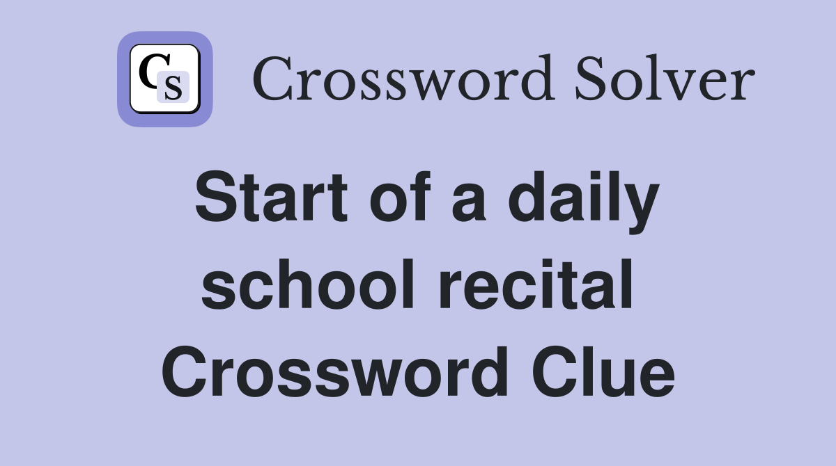 Start of a daily school recital Crossword Clue