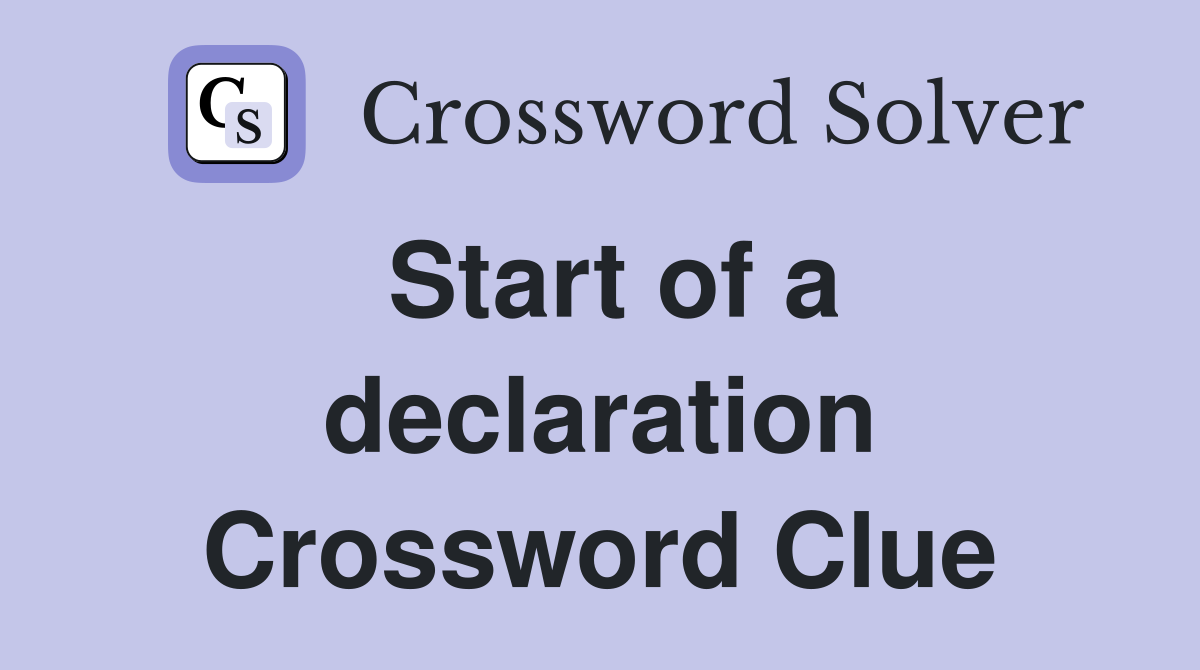 Start of a declaration Crossword Clue