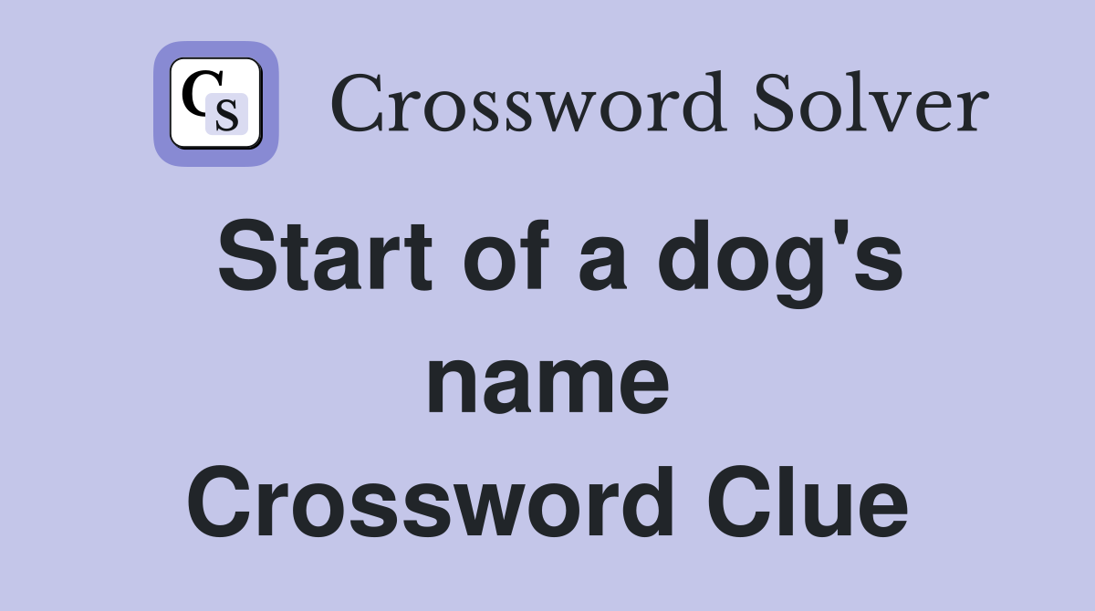 Start of a dog's name Crossword Clue