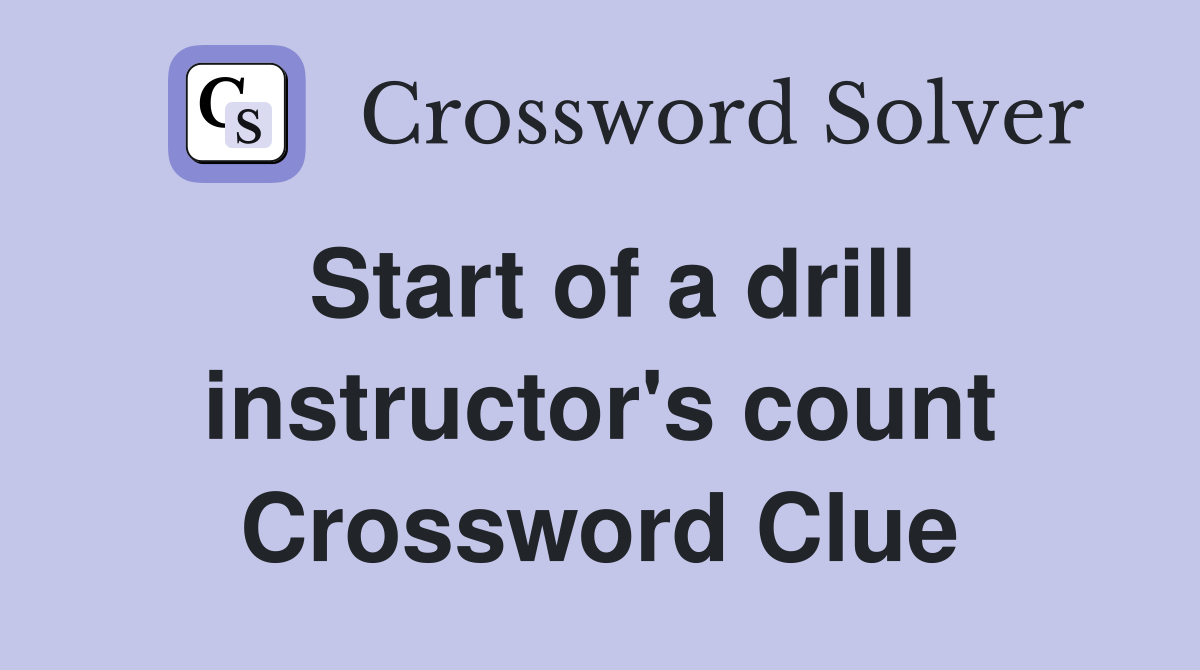 Start of a drill instructor's count Crossword Clue