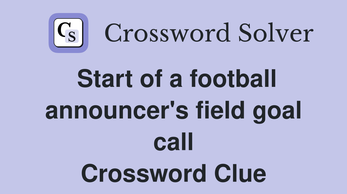 Start of a football announcer's field goal call Crossword Clue