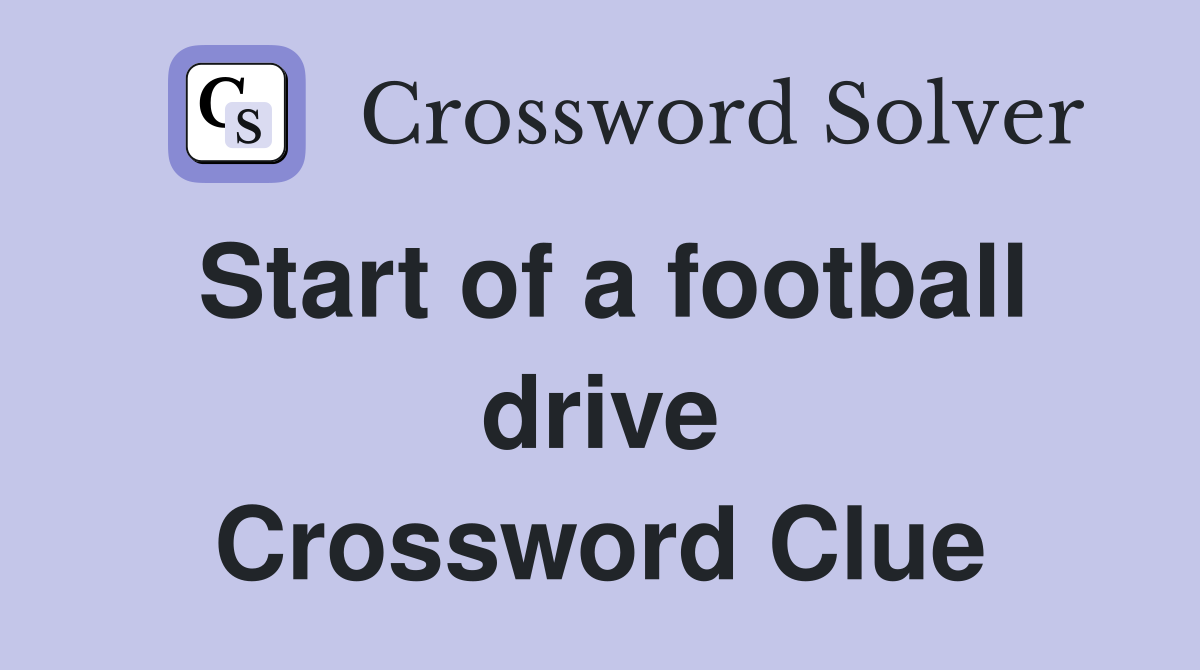Start of a football drive Crossword Clue