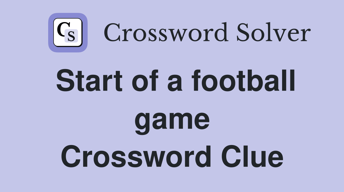 Start of a football game Crossword Clue