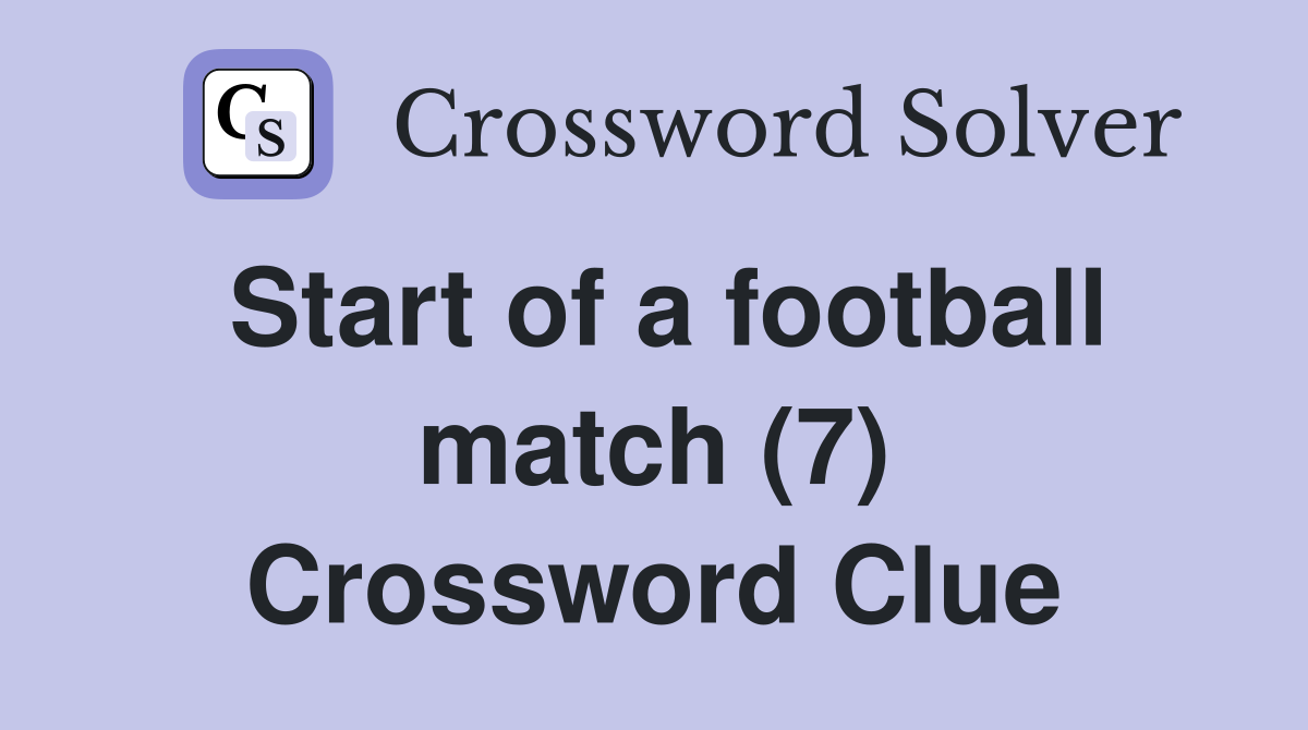 Start of a football match (7) Crossword Clue