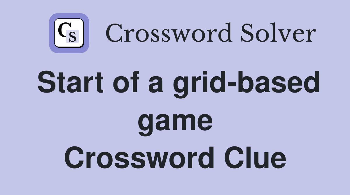 Start of a grid-based game Crossword Clue