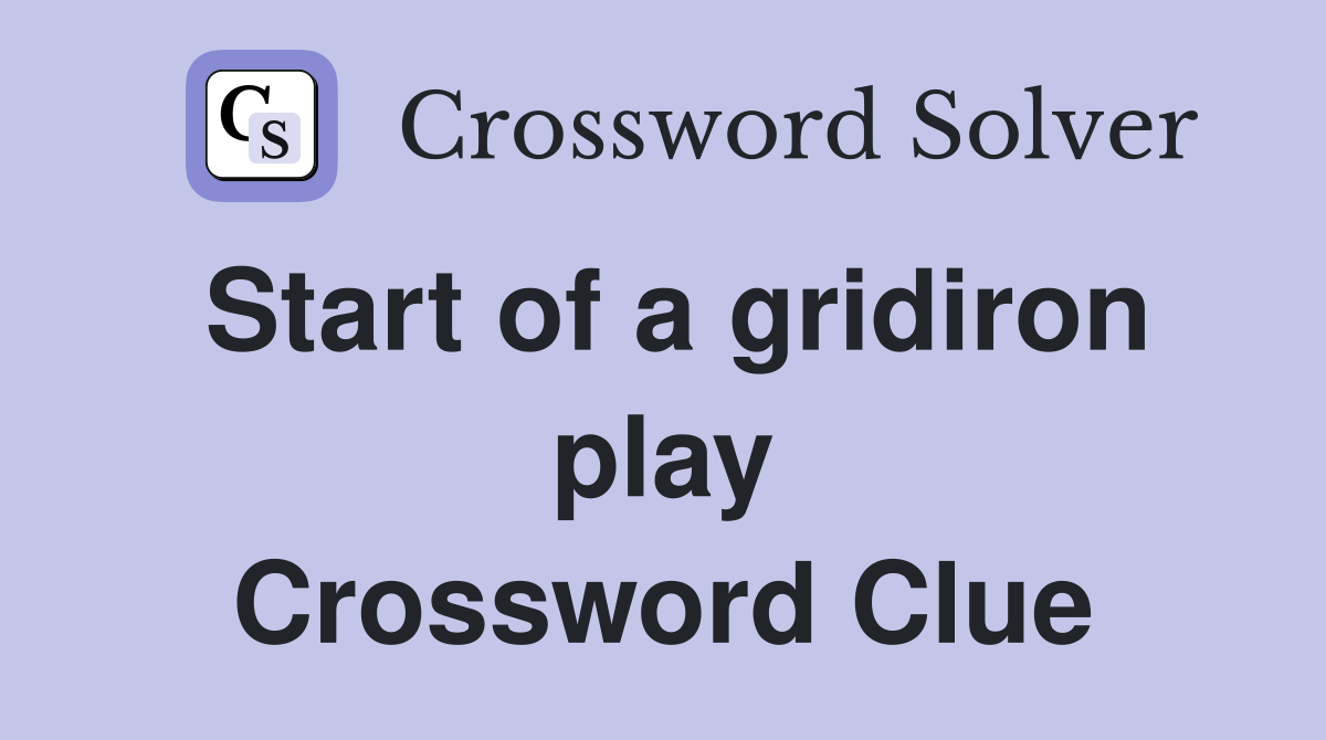 Start of a gridiron play Crossword Clue
