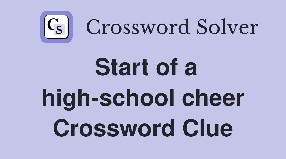 Start of a high-school cheer Crossword Clue