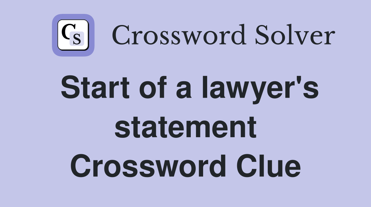 Start of a lawyer's statement Crossword Clue