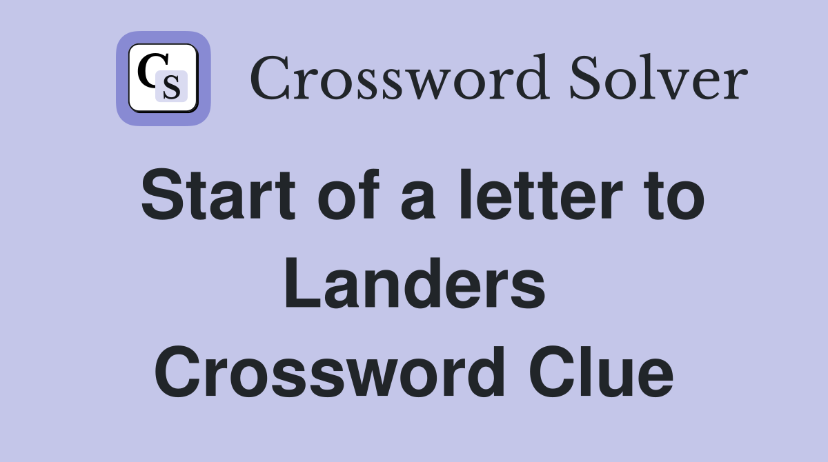 Start of a letter to Landers Crossword Clue