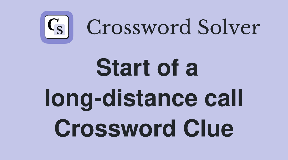 Start of a long-distance call Crossword Clue