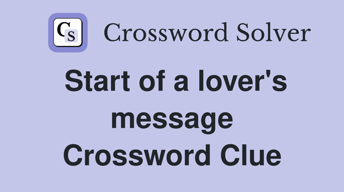Start of a lover's message Crossword Clue