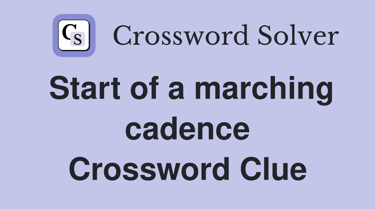 Start of a marching cadence Crossword Clue