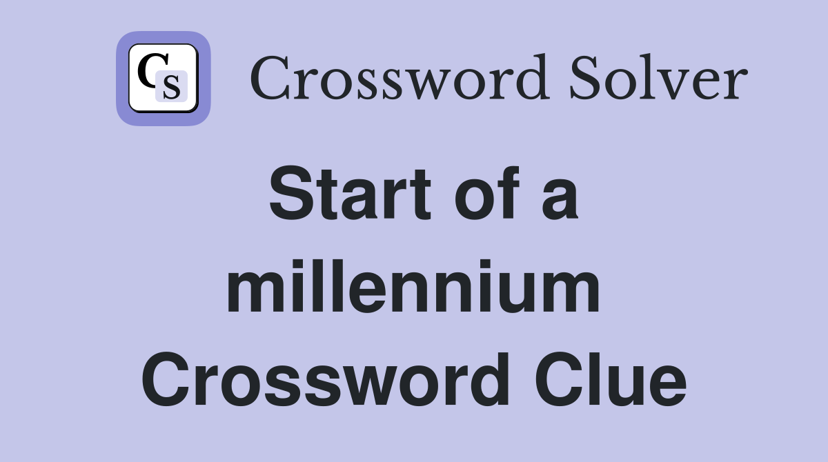 Start of a millennium Crossword Clue