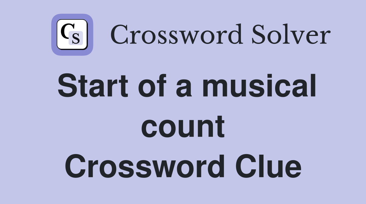 Start of a musical count Crossword Clue
