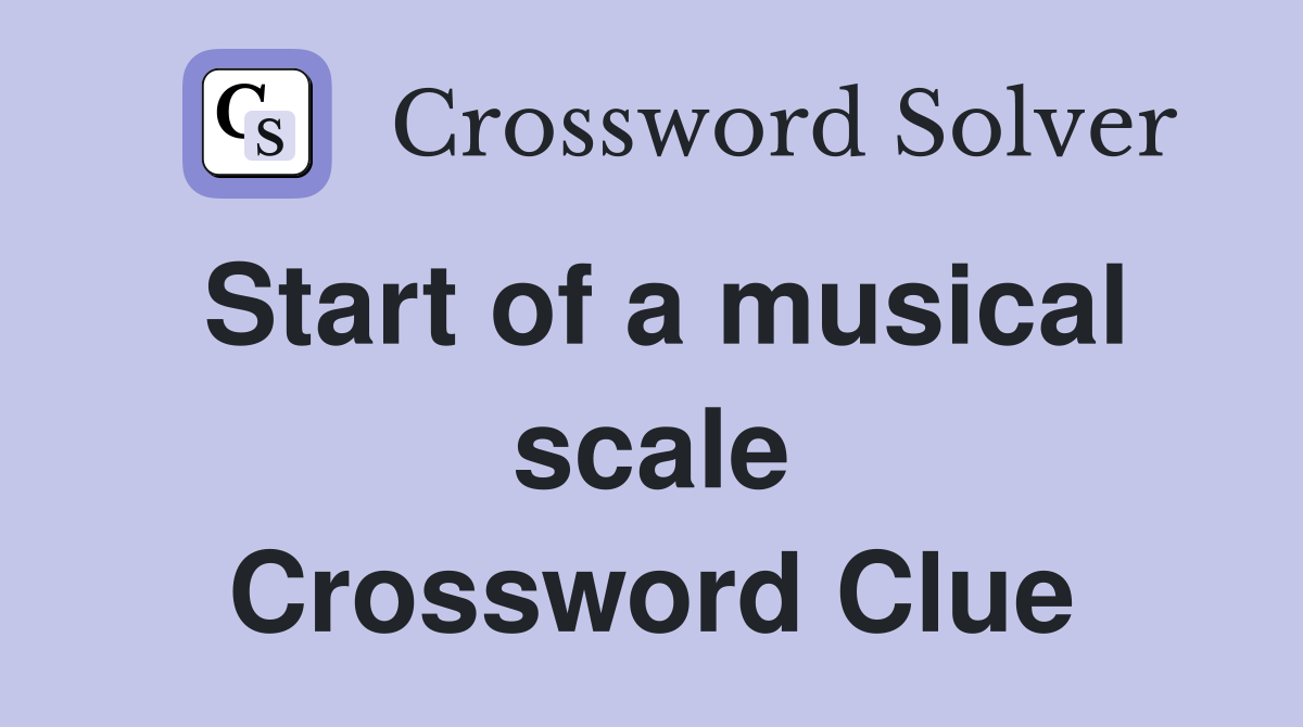 Start of a musical scale Crossword Clue