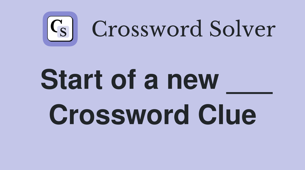Start of a new ___ Crossword Clue