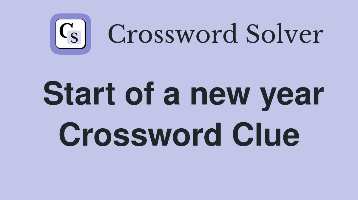 Start of a new year Crossword Clue