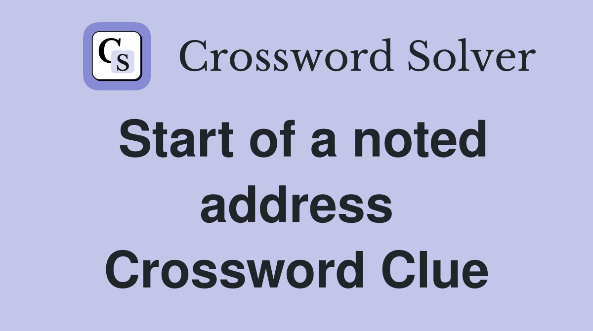 Start of a noted address Crossword Clue
