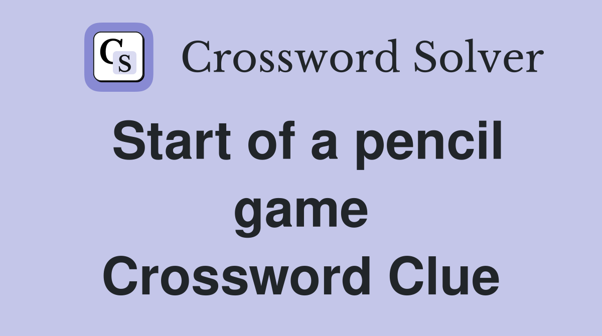 Start of a pencil game Crossword Clue