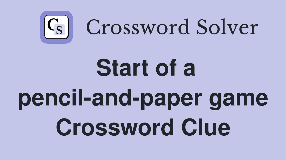 Start of a pencil-and-paper game Crossword Clue
