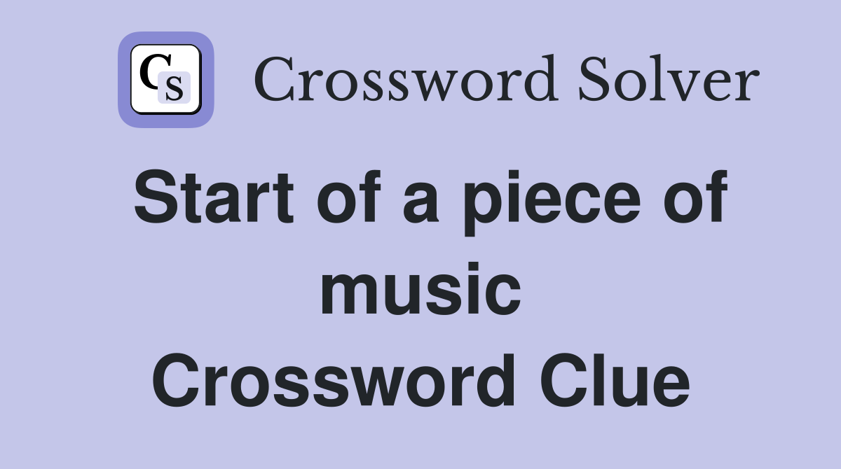 Start of a piece of music Crossword Clue