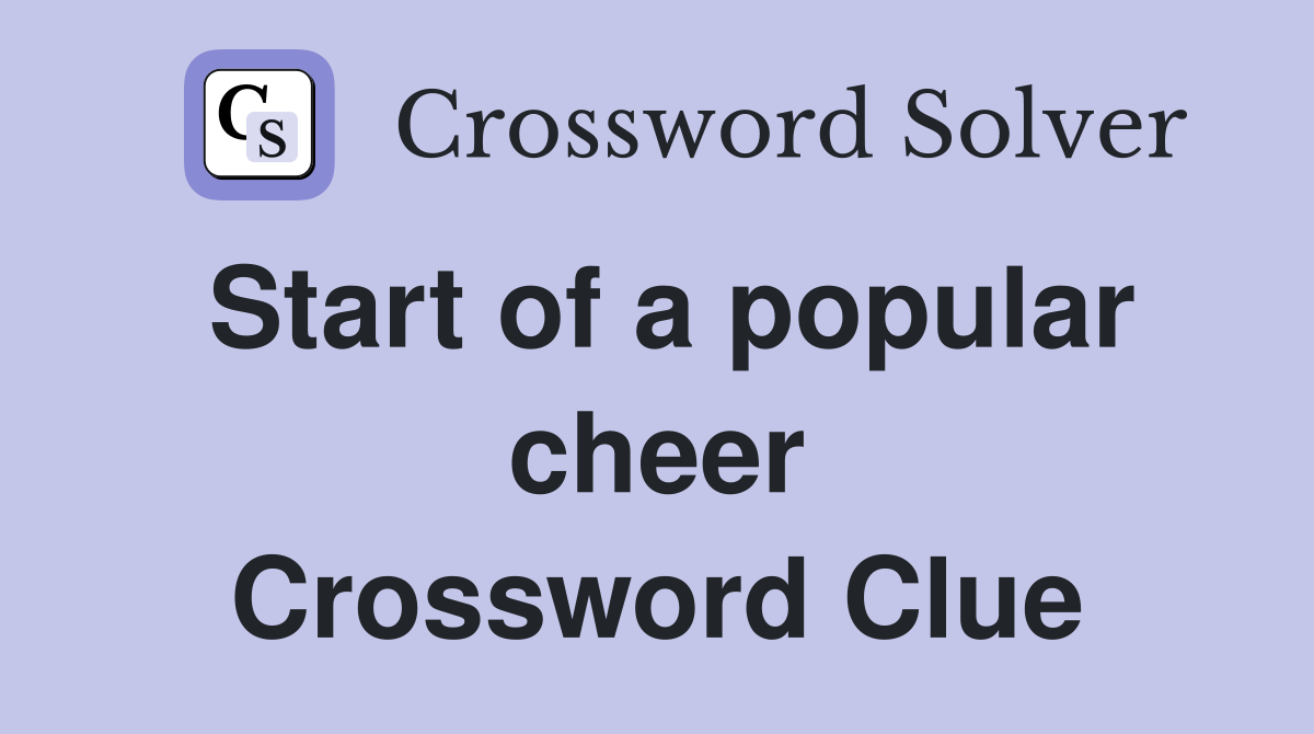 Start of a popular cheer Crossword Clue