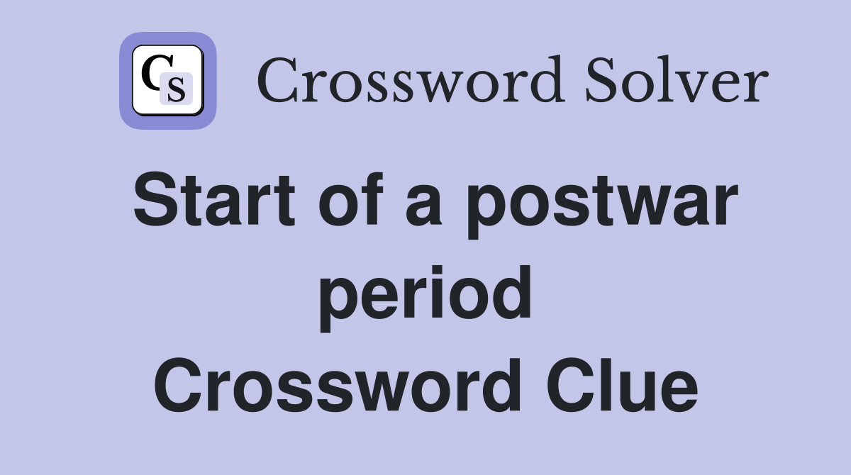 Start of a postwar period Crossword Clue