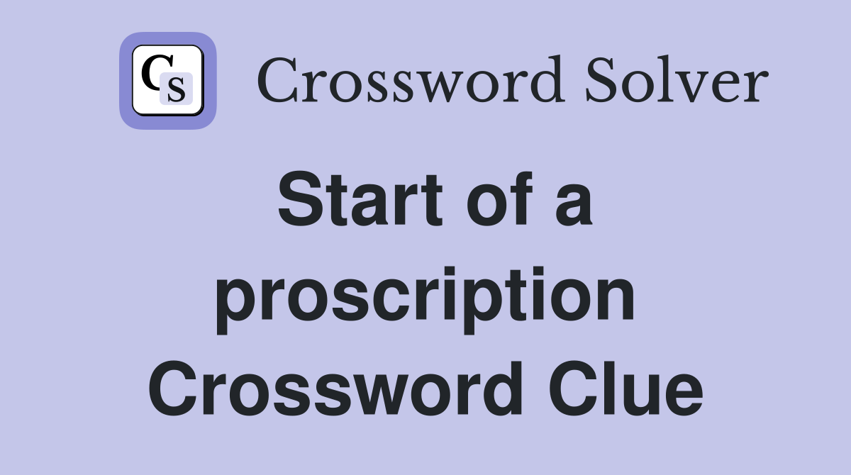 Start of a proscription Crossword Clue