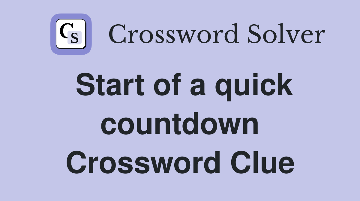 Start of a quick countdown Crossword Clue