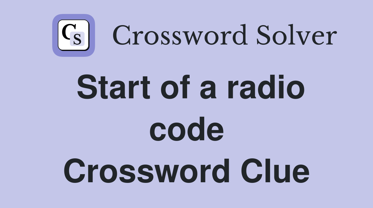 Start of a radio code Crossword Clue