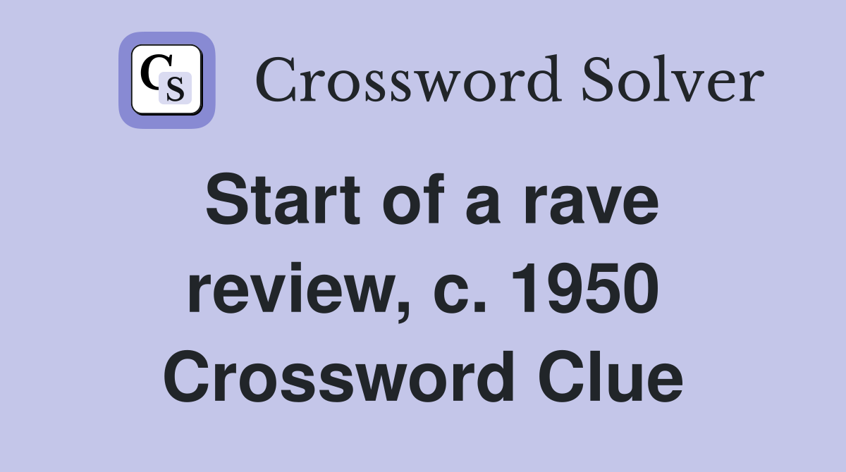 Start of a rave review, c. 1950 Crossword Clue