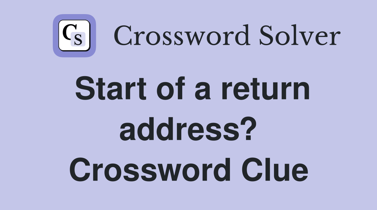 Start of a return address? Crossword Clue