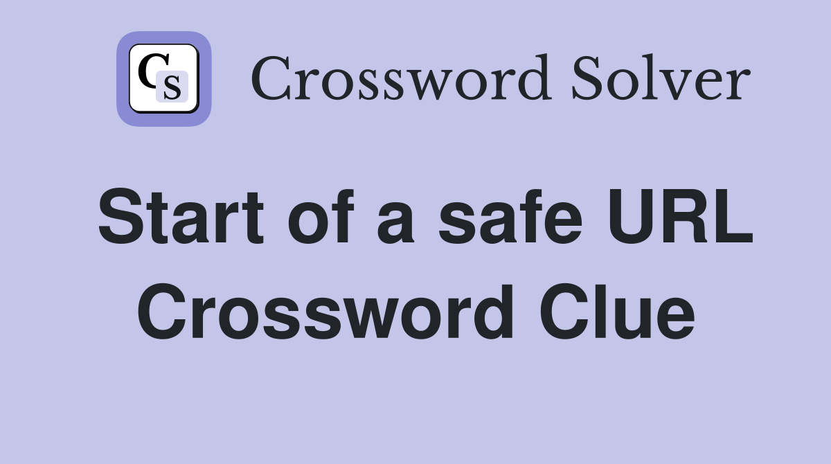 Start of a safe URL Crossword Clue