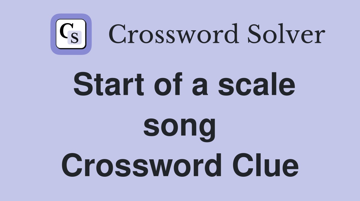 Start of a scale song Crossword Clue