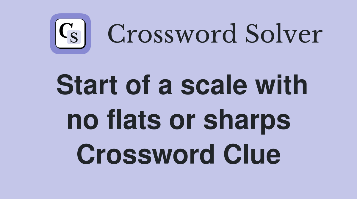 Start of a scale with no flats or sharps Crossword Clue