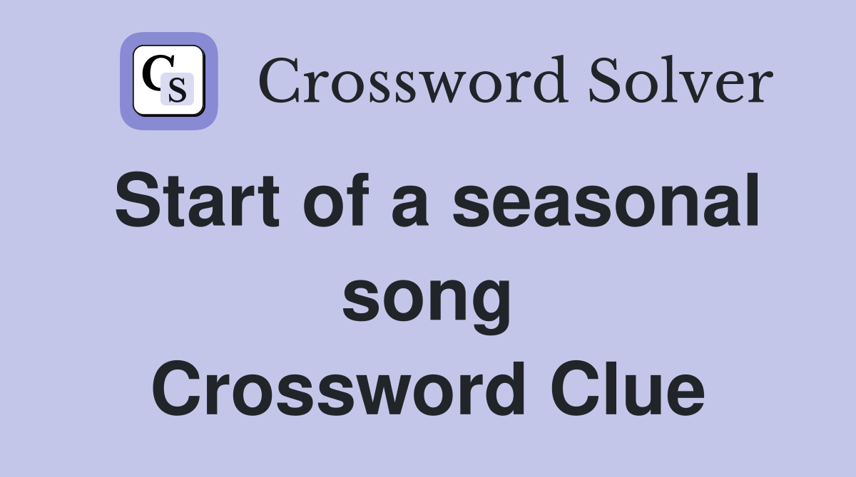 Start of a seasonal song Crossword Clue