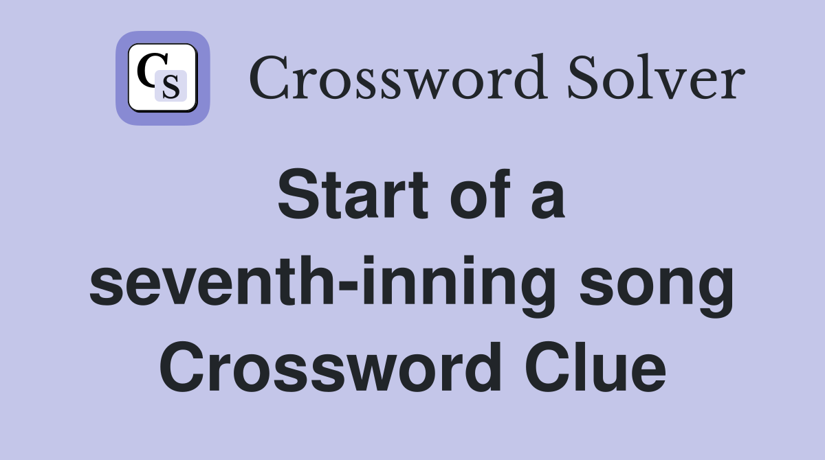 Start of a seventh-inning song Crossword Clue