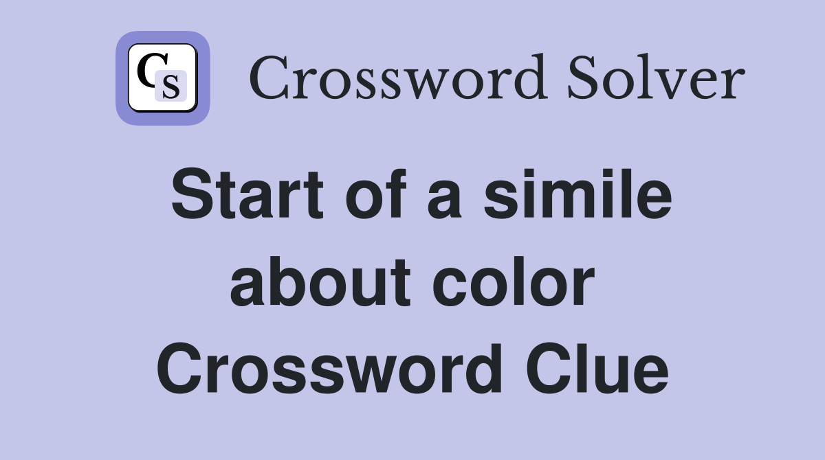 Start of a simile about color Crossword Clue