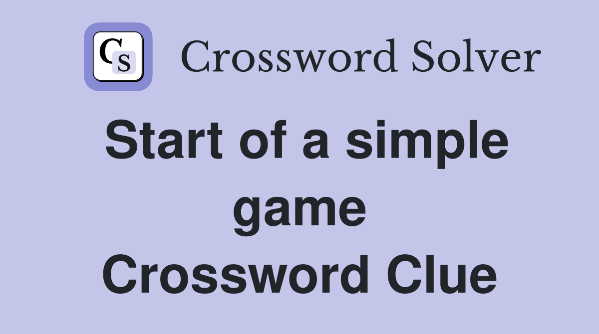 Start of a simple game Crossword Clue