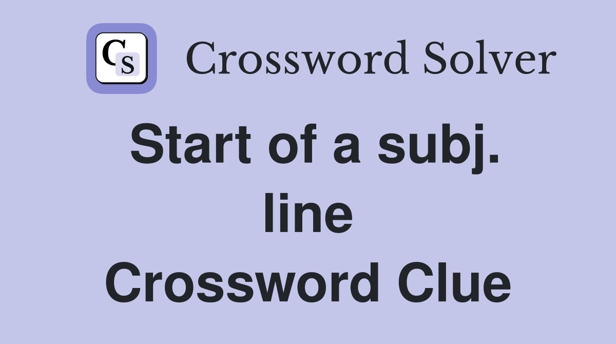 Start of a subj. line Crossword Clue