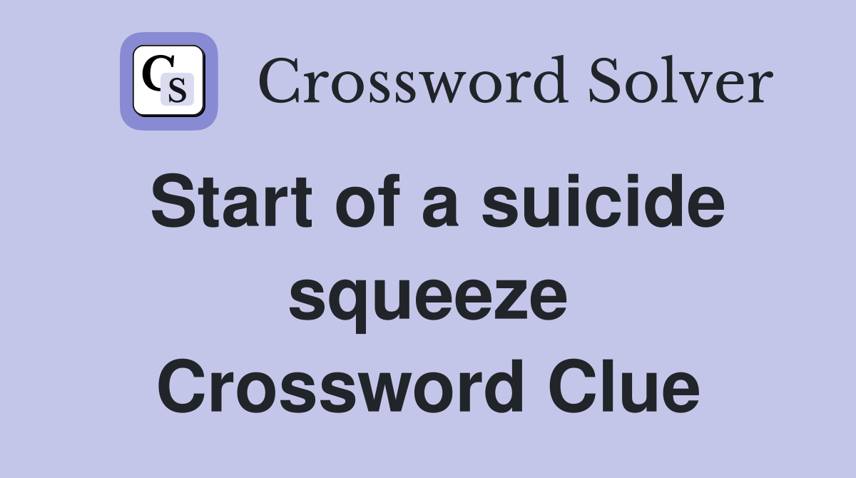 Start of a suicide squeeze Crossword Clue