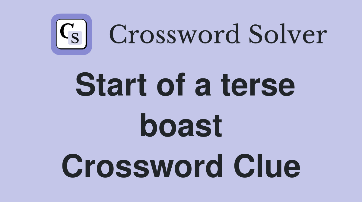 Start of a terse boast Crossword Clue