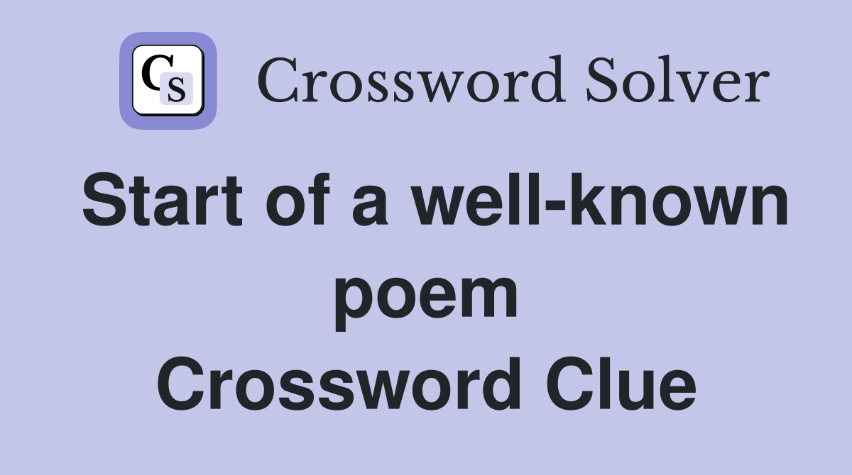 Start of a well-known poem Crossword Clue