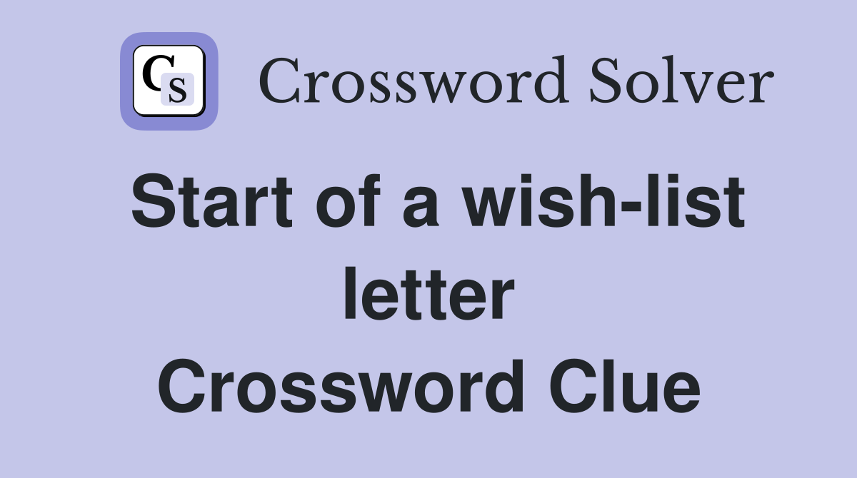 Start of a wish-list letter Crossword Clue