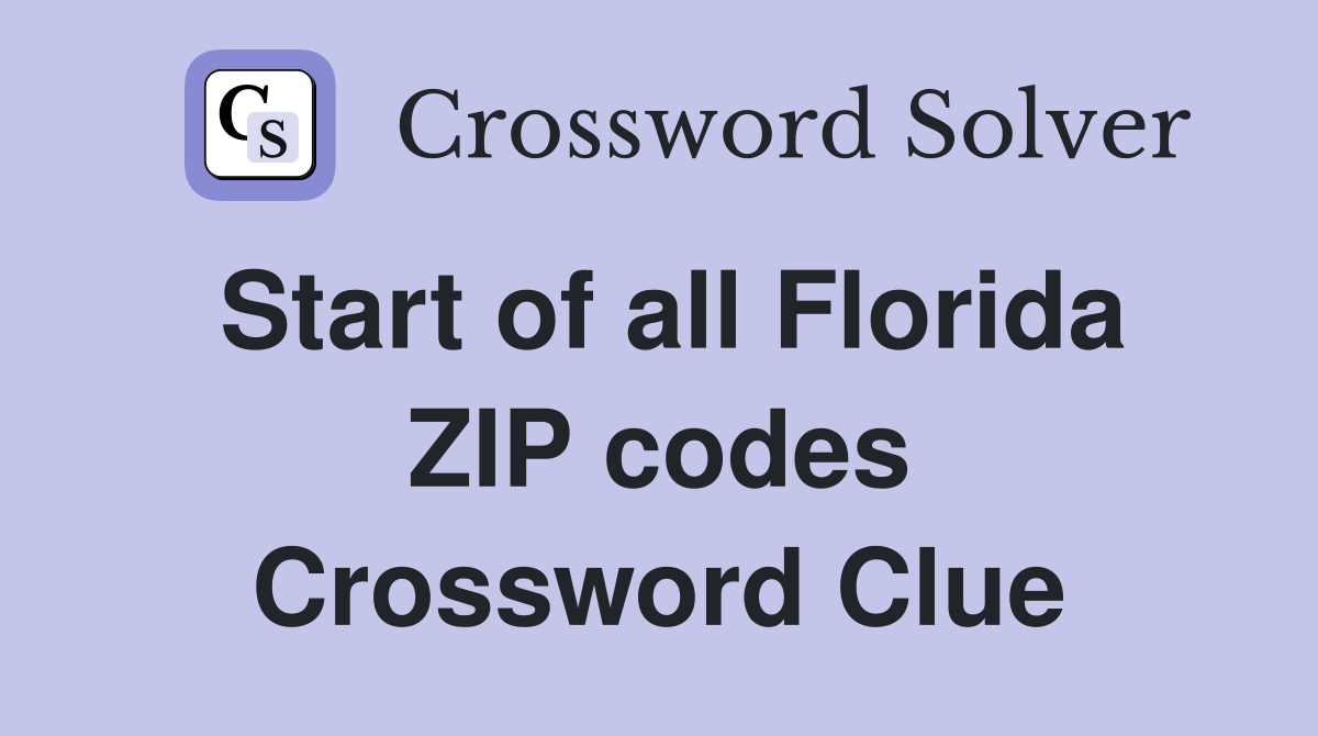 Start of all Florida ZIP codes Crossword Clue