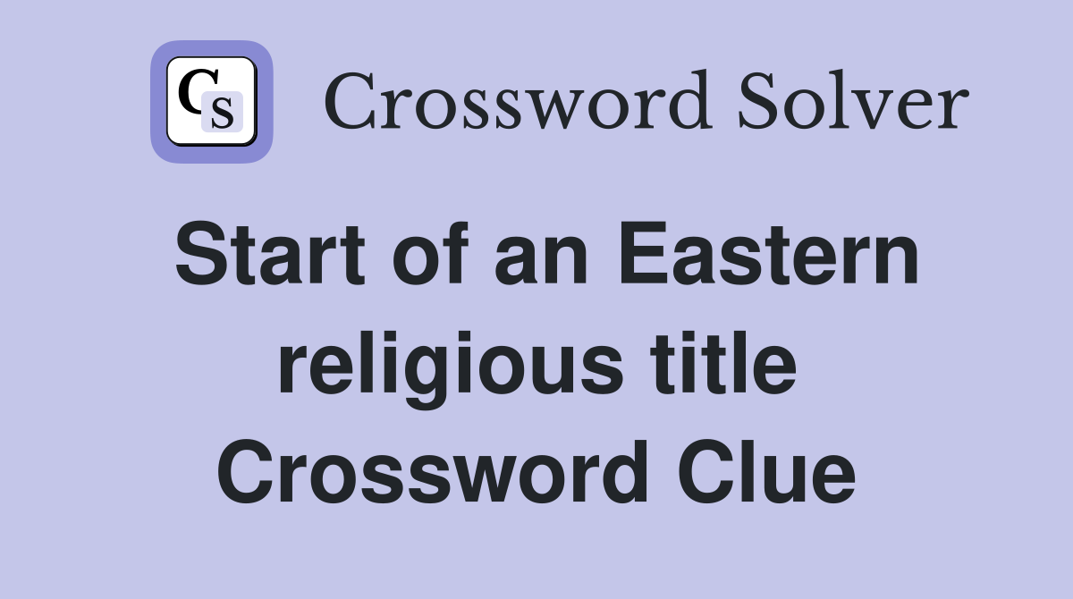 Start of an Eastern religious title Crossword Clue